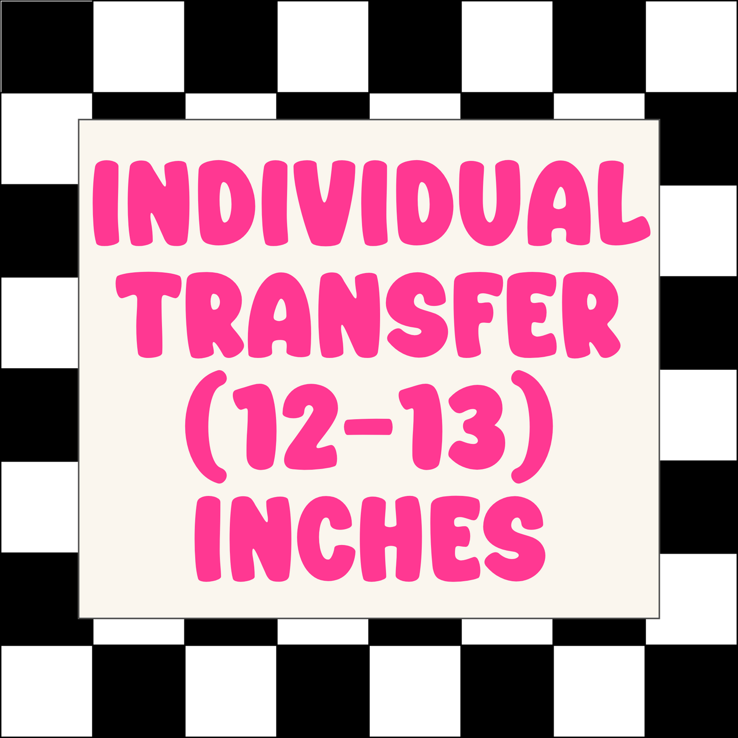 INDIVIDUAL DTF TRANSFER (12-13) INCHES