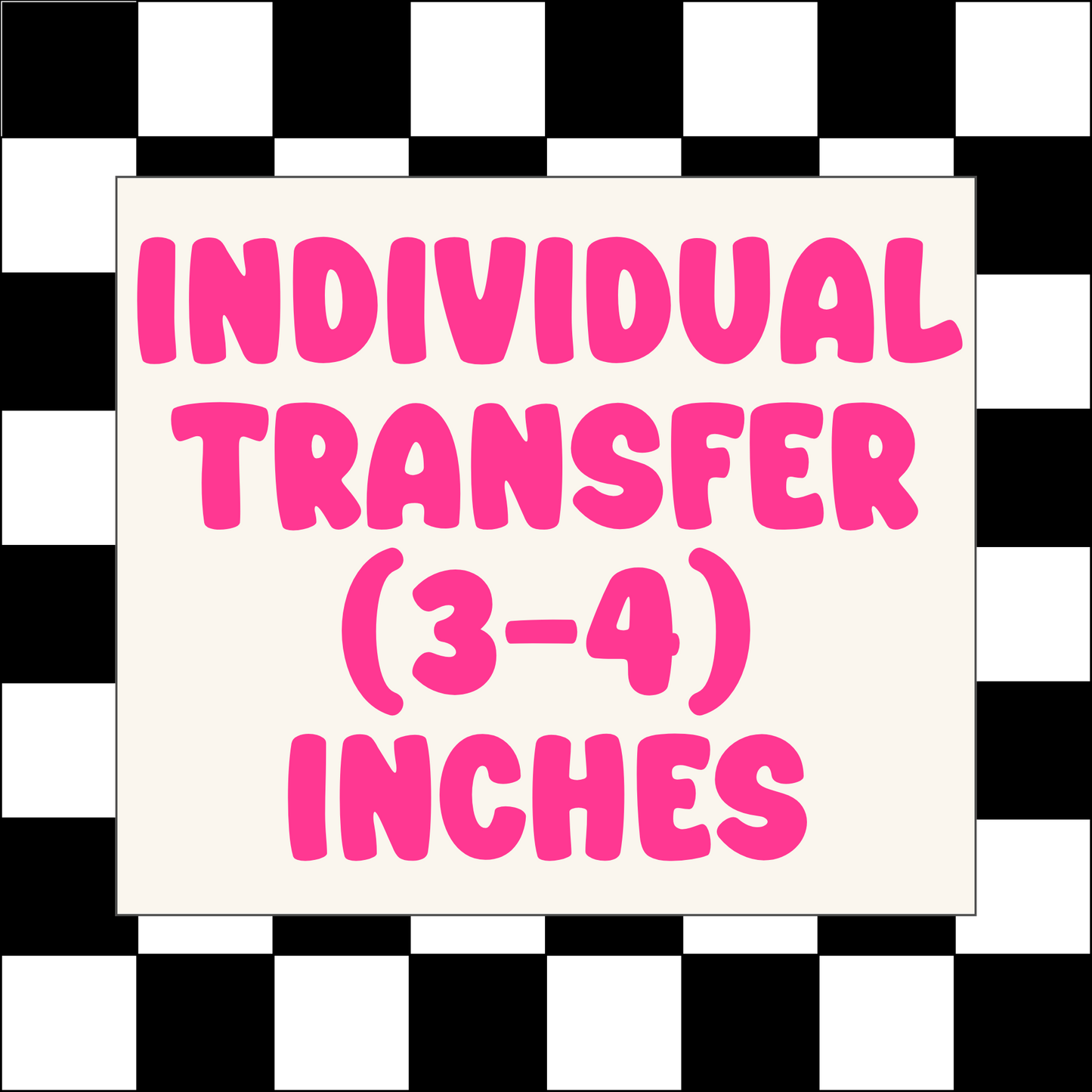 INDIVIDUAL DTF TRANSFER (3-4) INCHES