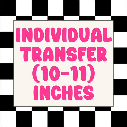 INDIVIDUAL DTF TRANSFER (10-11) INCHES