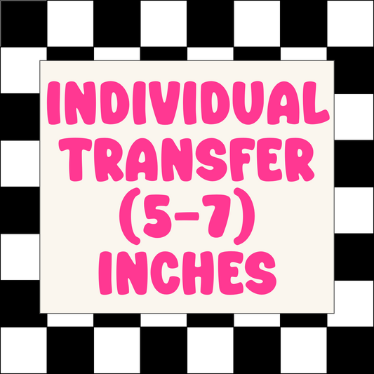 INDIVIDUAL DTF TRANSFER (5-7) INCHES