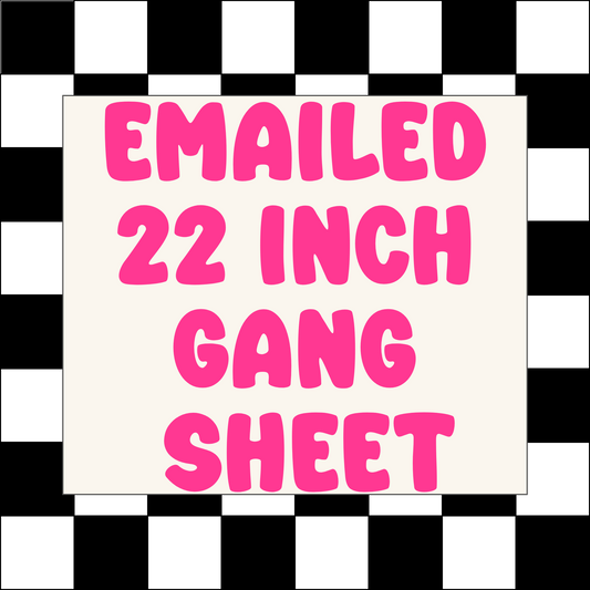 EMAILED 22 INCH GANG SHEET